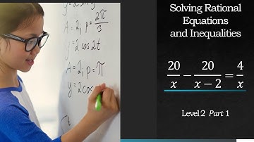 Solving Rational Equations and Inequalities - Level 2 Part 1
