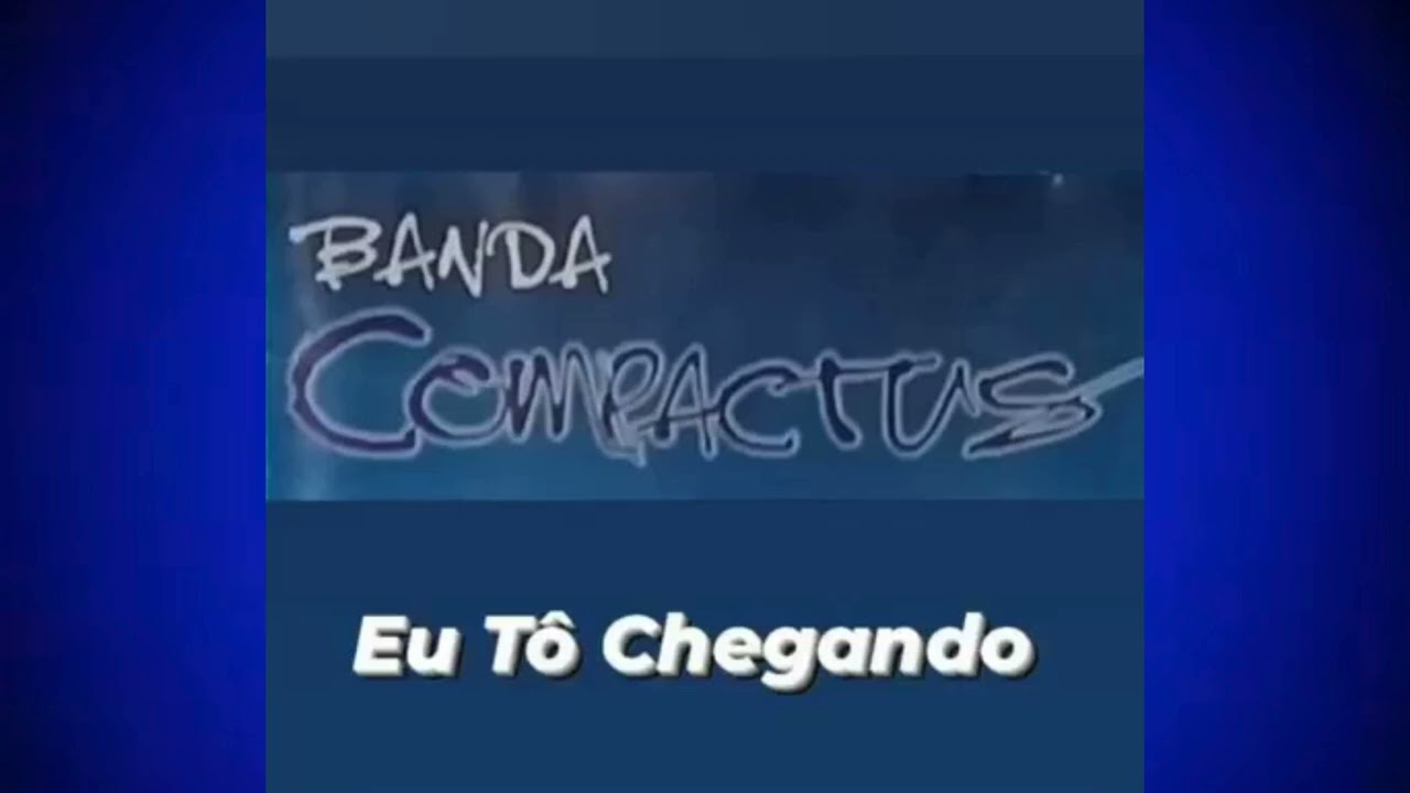 Eu Tô Chegando - Banda Compactus