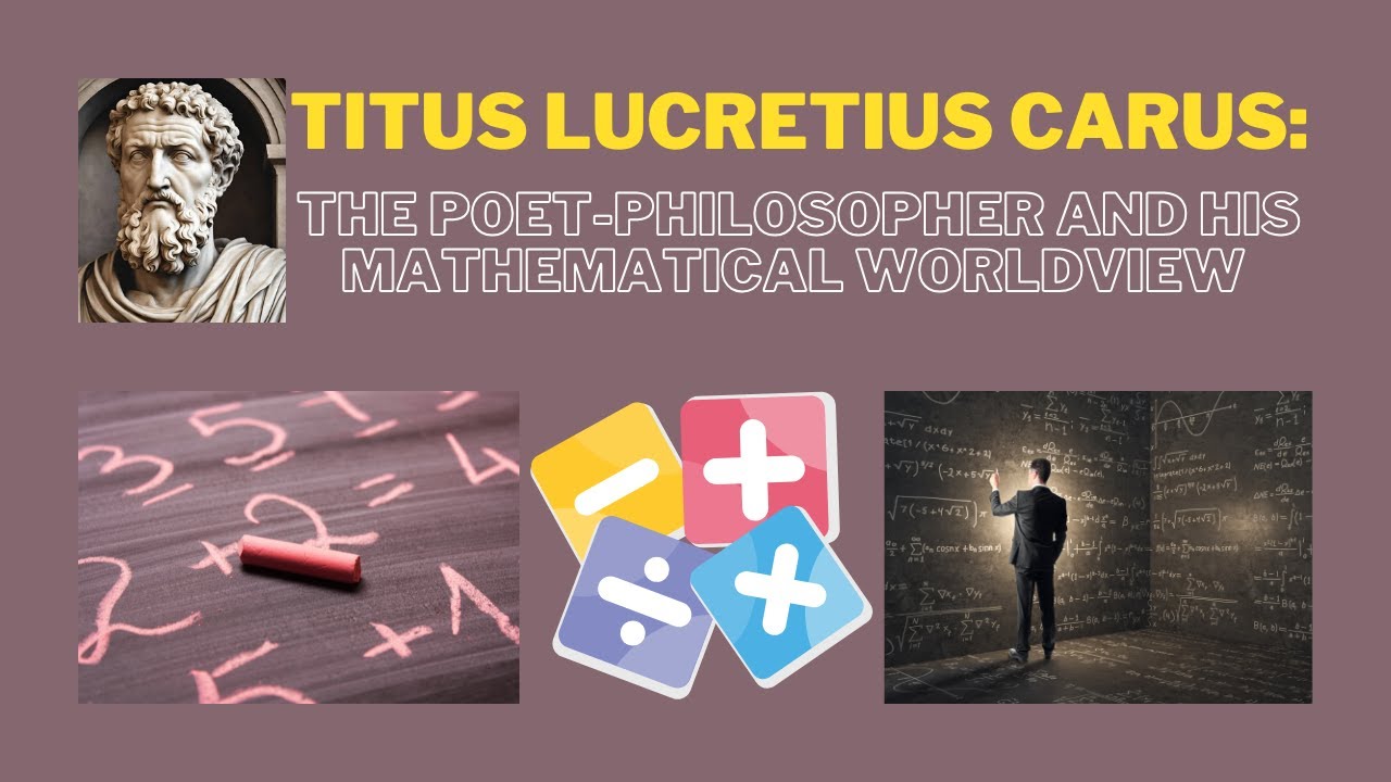 Titus Lucretius Carus: The Poet-Philosopher and His Mathematical Worldview