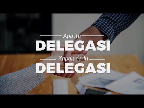 Video: Delegasi - apakah itu? Jenis-jenis delegasi