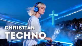 TECHNO FOR JESUS ✝️ Christian EDM Worship · Uplifting Praise Mix