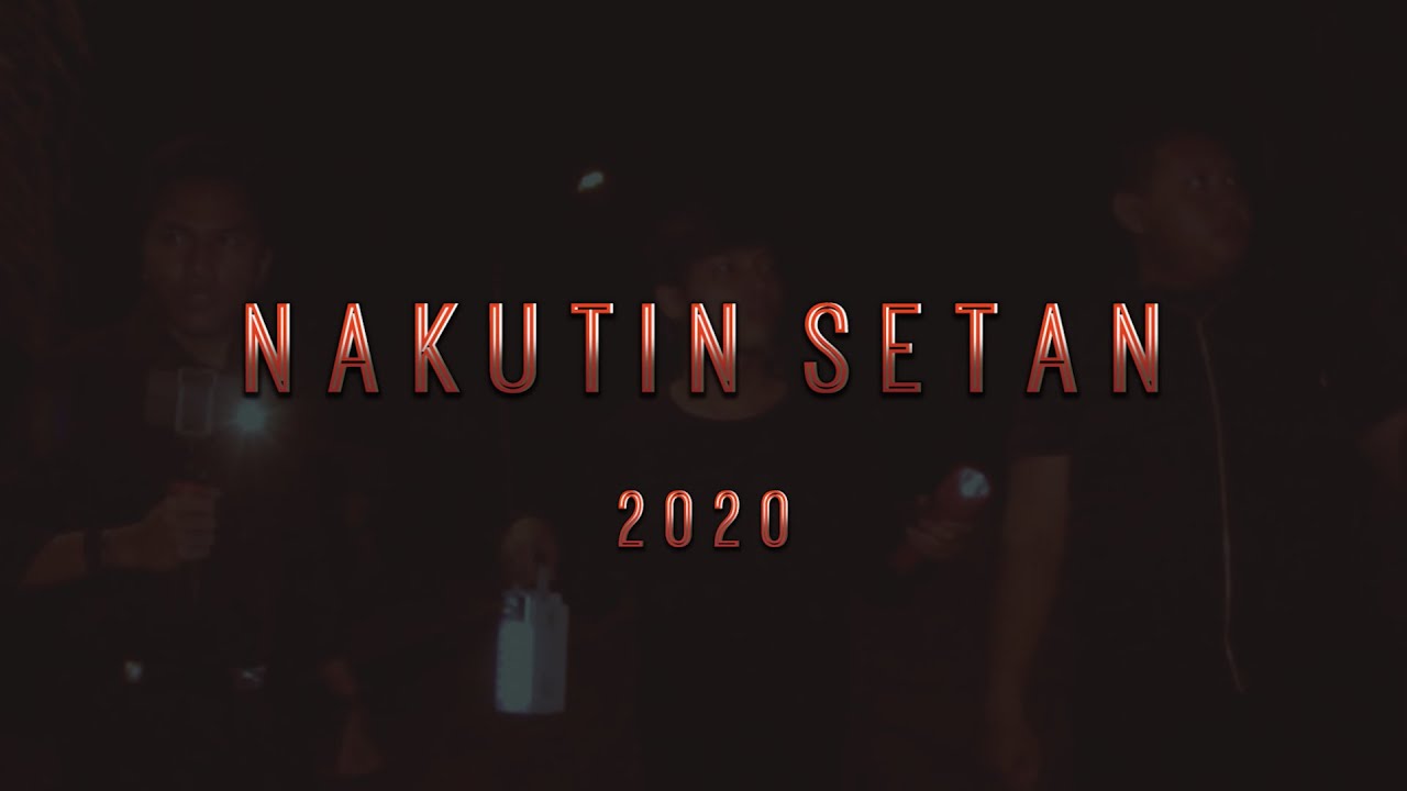 NAKUTIN SETAN 2020 | Kami Akan Kembali 🔥