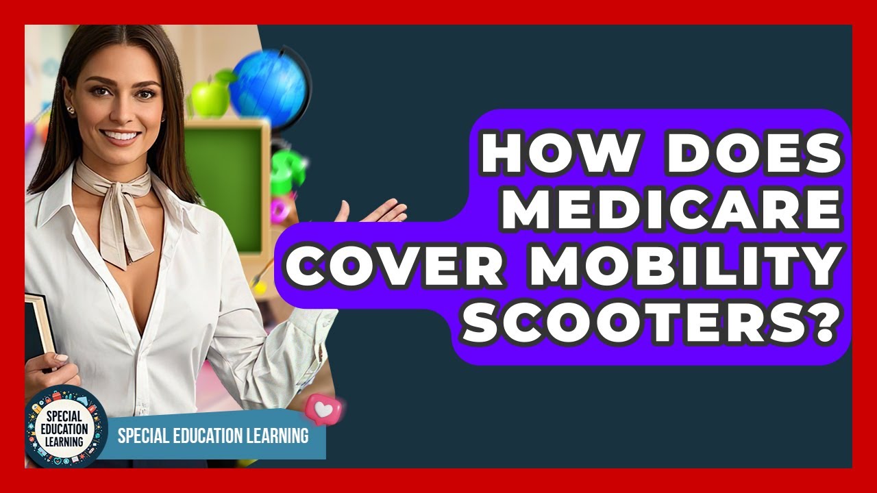 How Does Medicare Cover Mobility Scooters? - Special Education Learning