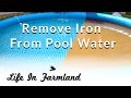 How to remove iron / Rust From Pool Water (Well Water)