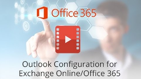 Outlook Configuration for Office 365 Exchange Online