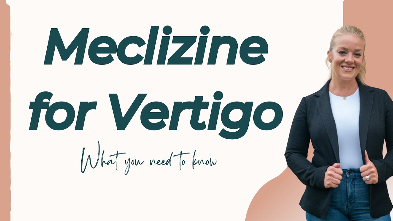 Should you REALLY be Using Meclizine for Vertigo?