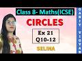 Circles | ICSE class 8 mathematics | Ch 21 | Exercise 21 | Q 10-12 | Selina