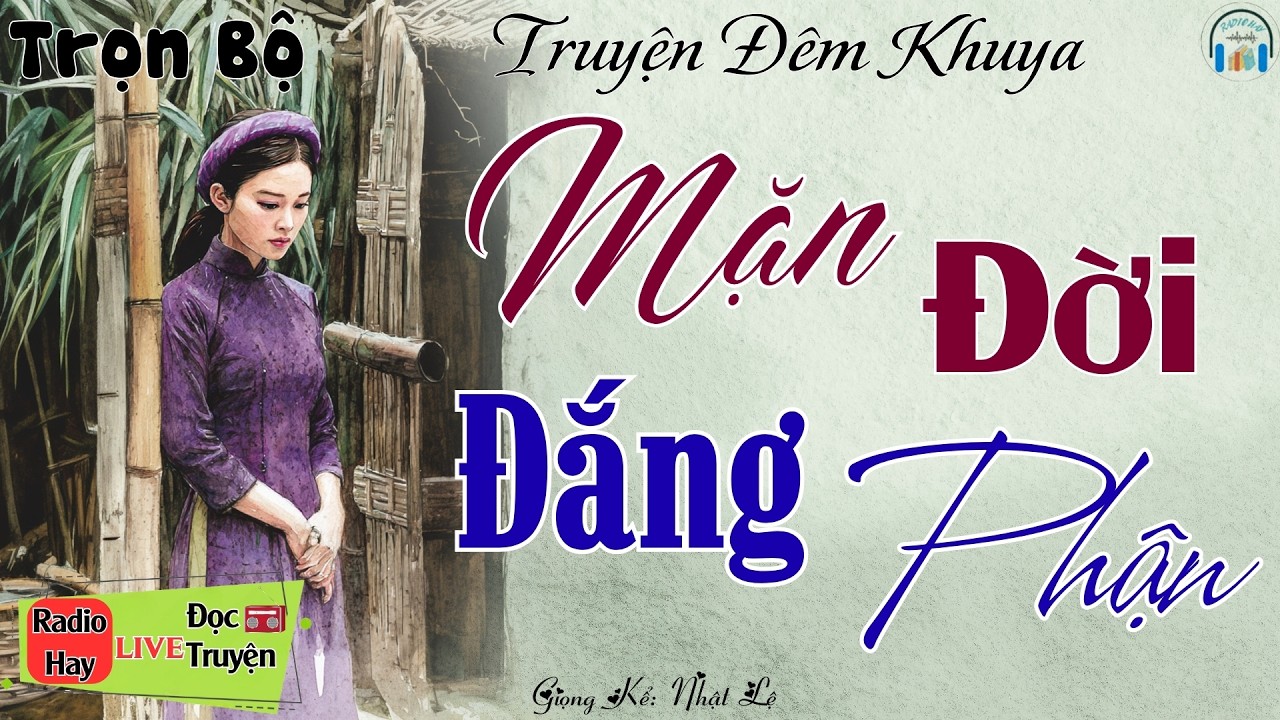 Câu truyện đời thực cực hay: Mặn Đời Đắng Phận - Nghe kể truyện đêm khuya Việt Nam ngủ cực ngon