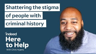 Here to Help | Shattering the stigma of people with criminal history