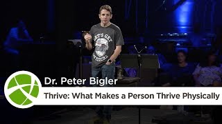 Thrive: What Makes a Person Thrive Physically | Dr. Peter Bigler, M.D.