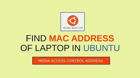 FIND MAC ADDRESS OF LAPTOP IN UBUNTU