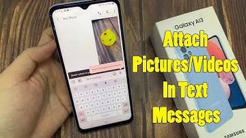 Samsung Galaxy A13: How to Attach Pictures/Videos In Text Messages