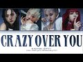 BLACKPINK - Crazy Over You (Color Coded Lyrics)