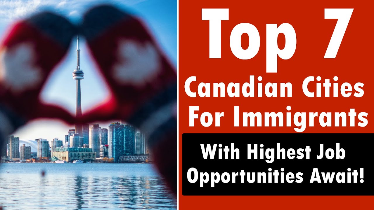 Top 7 Cities in Canada for New Immigrants With High Job Opportunities