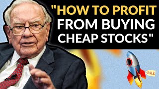 Warren Buffett: Own Cheap Stocks To Get Rich