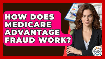 How Does Medicare Advantage Fraud Work? - Get Retirement Help