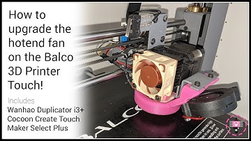 How to upgrade the hotend/passive cooling fan on the Balco 3D Printer Touch and other clones!