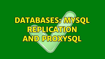 Databases: MySQL replication and ProxySQL