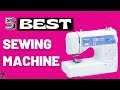 ✅😍Top 5 Best Sewing Machines [ 2024 Buyer&#39;s Guide ]