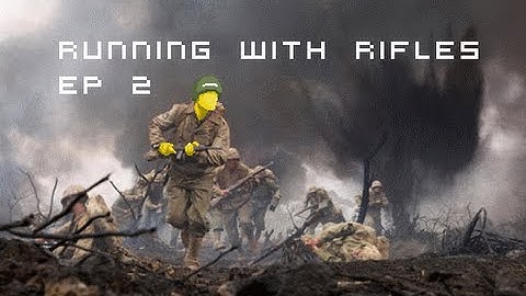 Running With Rifles - Ep 2