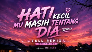 HATI KECIL MU MASIH TENTANG DIA (LYRICS) 