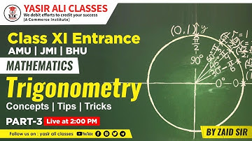 Part-3 Trigonometry |Concepts | Tips & Tricks | XI ENTRANCE | AMU | JMI | BHU | NAVODYA| By Zaid Sir