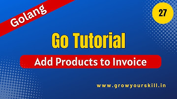 Add Multiple Products per Invoice | CLI Application in Go | Golang project |  Grow Your Skill