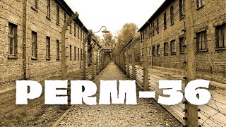 Perm-36 | The ONLY Russian Gulag Still Remaining Today