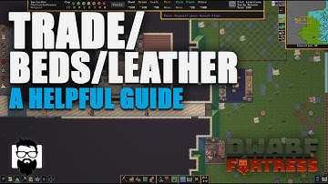 Dwarf Fortress - Trading, Bedrooms, Temples, And Leather - A Helpful Guide | OneLastMidnight