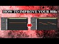 HOW TO IMPROVE YOUR 808s