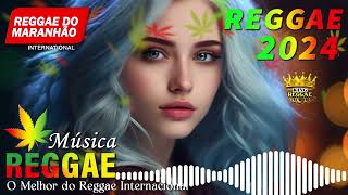 Reggae Internacional Reggae Remix 2024 - O Melhor do Reggae Internacional - Reggae do Maranhão