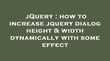 jQuery : how to increase jquery dialog height & width dynamically with some effect