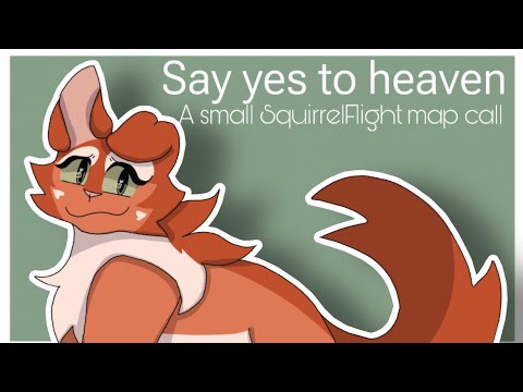 ★ Say yes to heaven ★- A small SquirrelFlight map call (CLOSED) //8/8 taken// (BACKUPS OPEN)