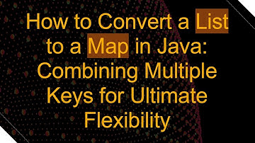 How to Convert a List to a Map in Java: Combining Multiple Keys for Ultimate Flexibility