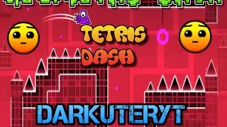 Tetris Dash by AgentJDN/Geometry Dash/darkuterYT