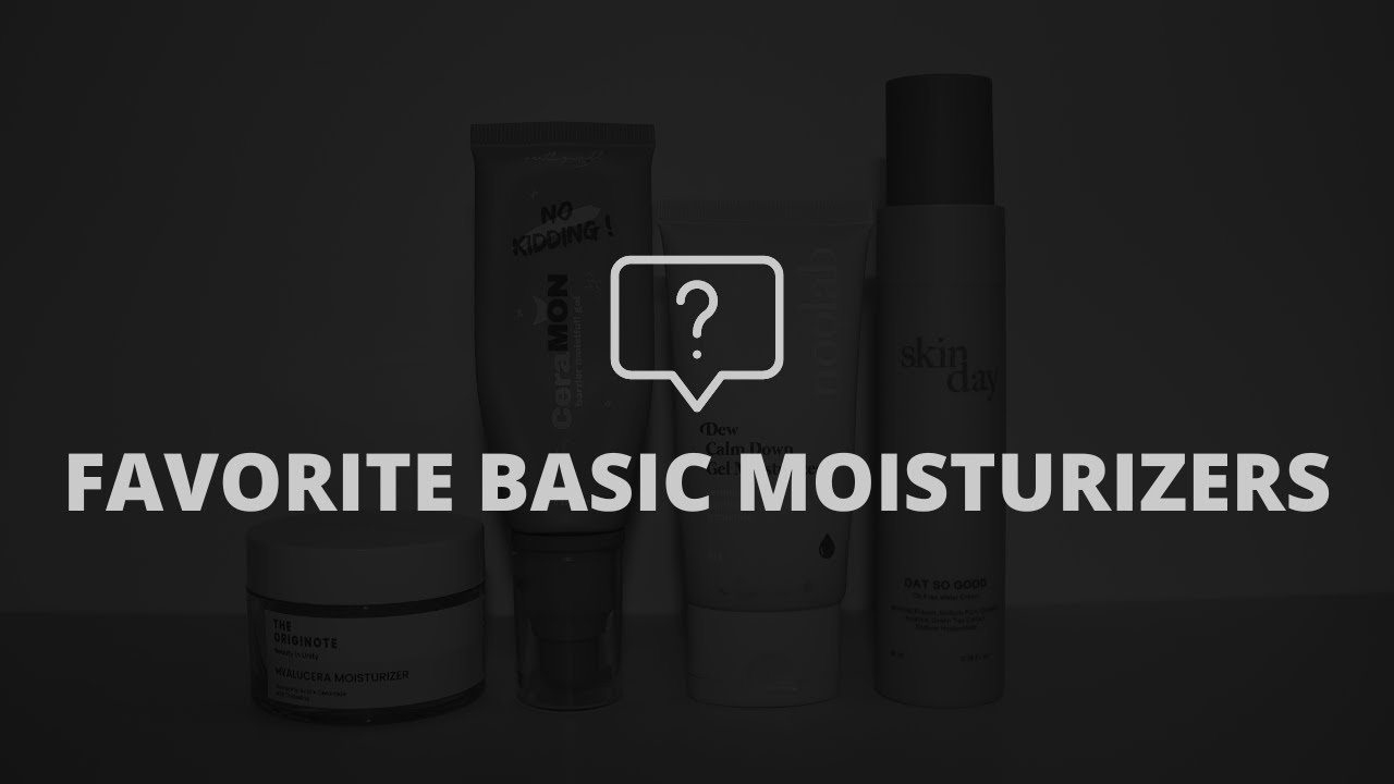 Favorite Basic Moisturizers (no active ingredients) on My Combination & Acneprone Skin