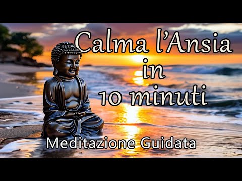 Calma l'Ansia in 10 minuti - Meditazione Guidata - YouTube