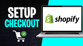 How to Set Up Checkout on Shopify in 2026 (Fix Issues)