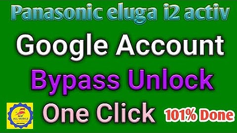 panasonic eluga i2 activ frp unlock panasonic eluga i2 frp bypass