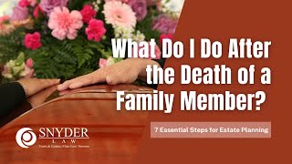 What Do I Do After the Death of a Family Member?