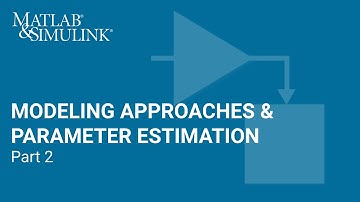 Simulink Modeling Approaches and Parameter Estimation Part 2.