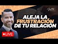 Aleja la frustración de tu relación @FreddyDeAnda