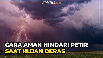 Petunjuk Praktis dan Aman Hindari Petir Saat Hujan Deras