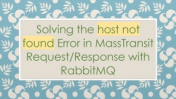 Solving the host not found Error in MassTransit Request/Response with RabbitMQ