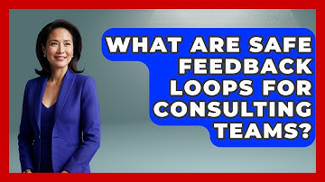 What Are Safe Feedback Loops For Consulting Teams? - Consulting Career Hub