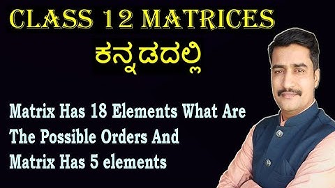 Matrix Has 18 Elements What Are The Possible Orders And Matrix Has 5 elements