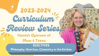 Honest Reviews of Our Curriculum| ELECTIVES  Philosophy, Nutrition, Chemistry in the Kitchen