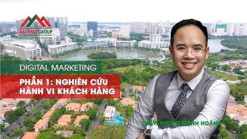 Digital Marketing - Phần 1/9: Nghiên cứu hành vi khách hàng