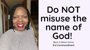 The Ten Commandments Back to Basics Series - 3rd Commandment