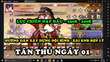 Thiên Hạ Anh Hùng 3Q - TÂN THỦ NGÀY 1 : HƯỚNG DẪN XÂY DỰNG ĐỘI HÌNH - XÀI KNB - TỐI ƯU NGUYÊN LIỆU